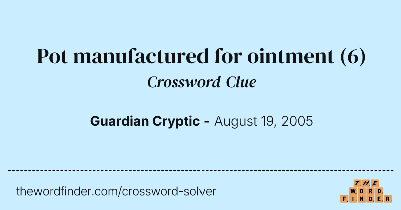 Pot manufactured for ointment crossword clue image
