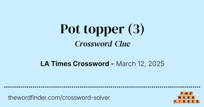 Pot topper crossword clue image
