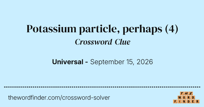 Potassium particle, perhaps crossword clue image