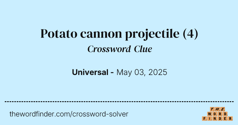 Potato cannon projectile crossword clue image
