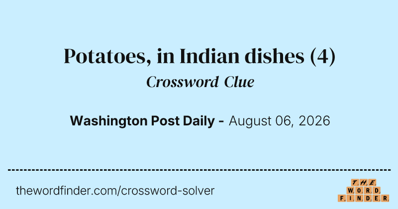 Potatoes, in Indian dishes crossword clue image
