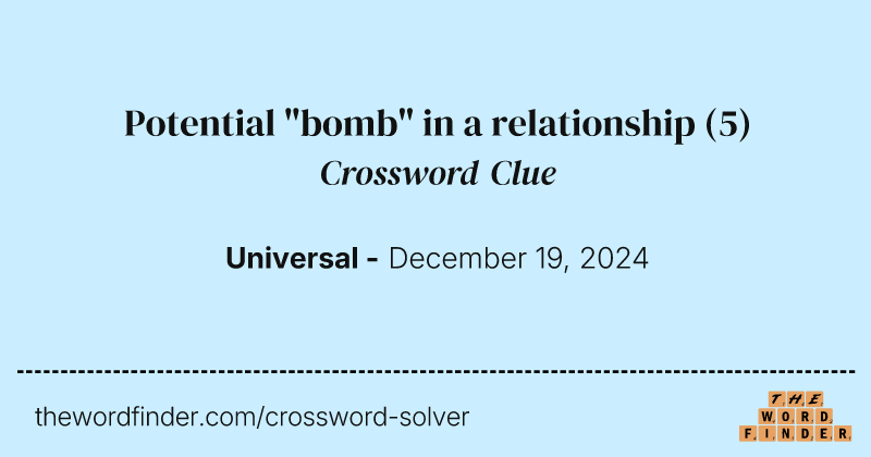 Potential "bomb" in a relationship crossword clue image