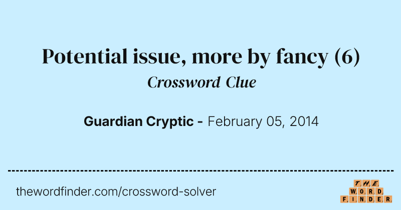 Potential issue, more by fancy crossword clue image