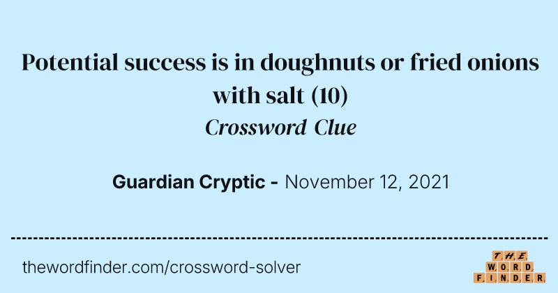 Potential success is in doughnuts or fried onions with salt crossword clue image
