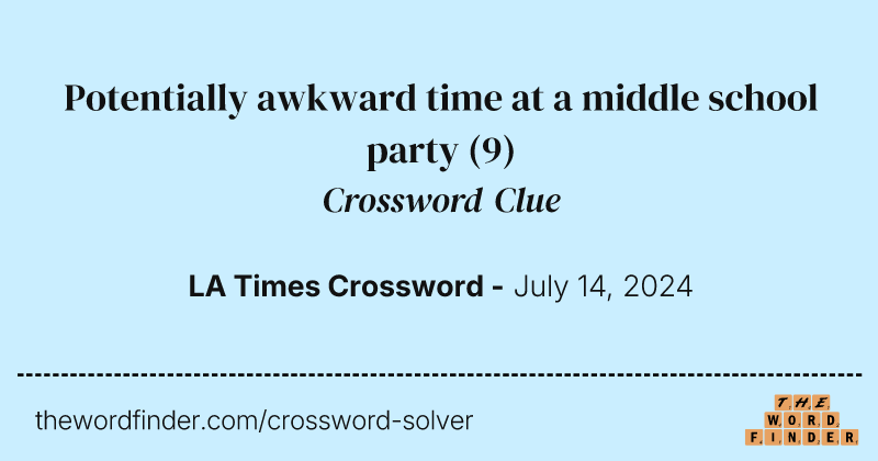 Potentially awkward time at a middle school party crossword clue image