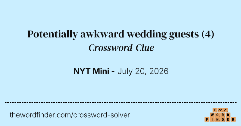 Potentially awkward wedding guests crossword clue image