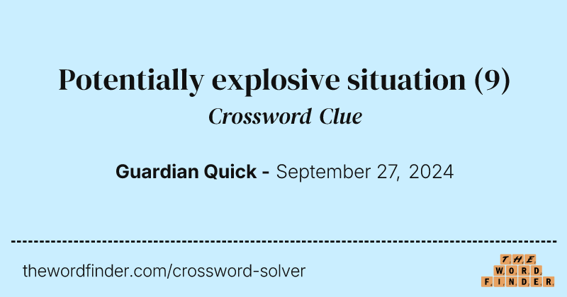 Potentially explosive situation crossword clue image