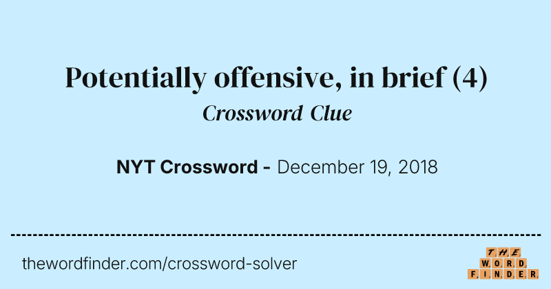 Potentially offensive, in brief crossword clue image