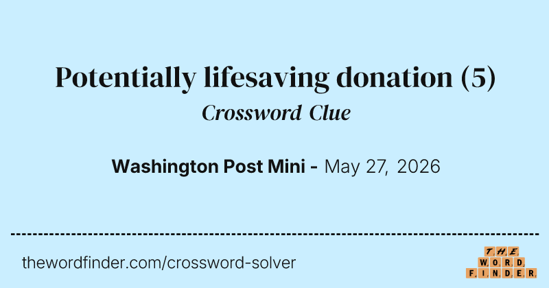 Potentially lifesaving donation crossword clue image