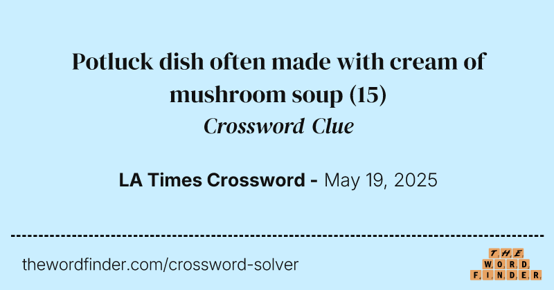 Potluck dish often made with cream of mushroom soup crossword clue image