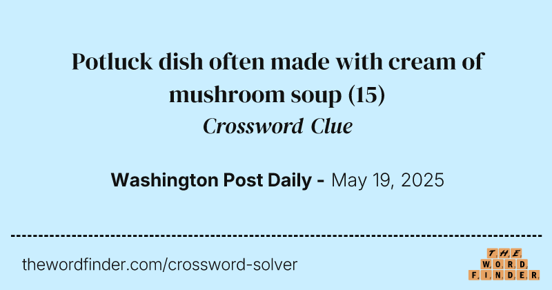 Potluck dish often made with cream of mushroom soup crossword clue image