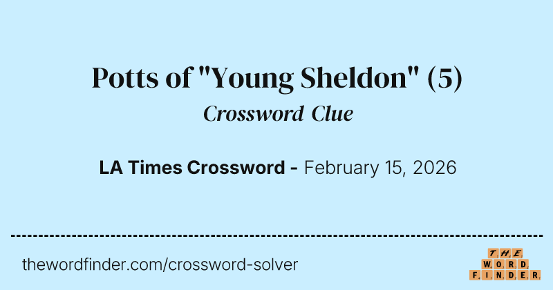 Potts of "Young Sheldon" crossword clue image