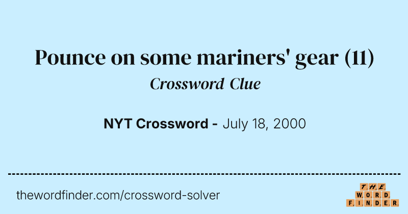 Pounce on some mariners' gear crossword clue image