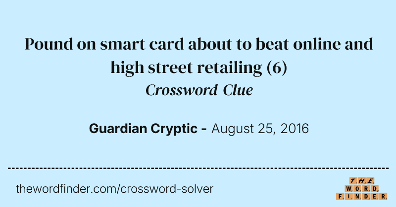 Pound on smart card about to beat online and high street retailing crossword clue image