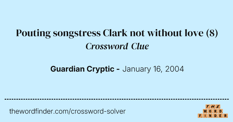 Pouting songstress Clark not without love crossword clue image