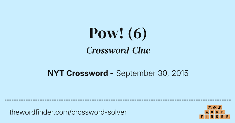 Pow! crossword clue image