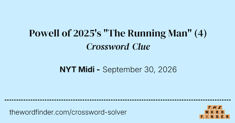 Powell of 2025's "The Running Man" crossword clue image