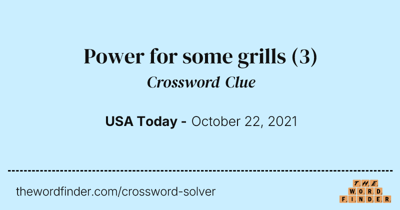 Power for some grills crossword clue image