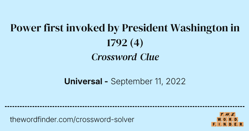 Power first invoked by President Washington in 1792 crossword clue image