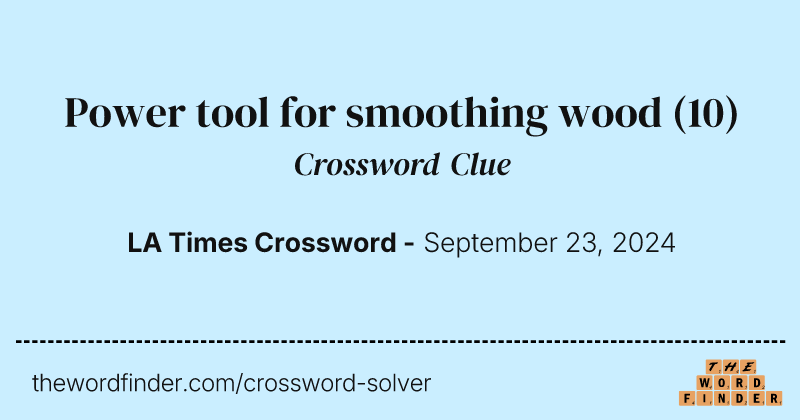 Power tool for smoothing wood crossword clue image