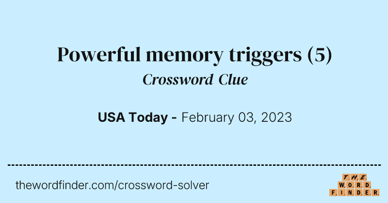 Powerful memory triggers crossword clue image