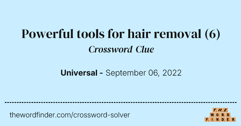 Powerful tools for hair removal crossword clue image