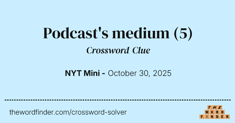Podcast's medium crossword clue image