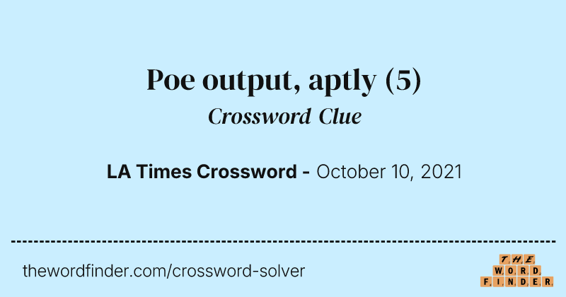 Poe output, aptly crossword clue image