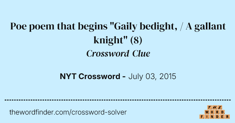 Poe poem that begins "Gaily bedight, / A gallant knight" crossword clue image