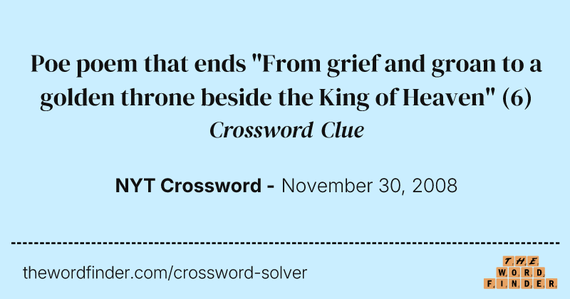 Poe poem that ends "From grief and groan to a golden throne beside the King of Heaven" crossword clue image
