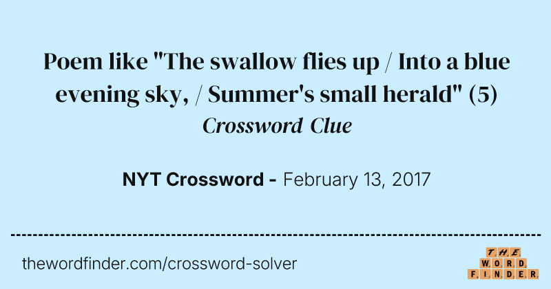 Poem like "The swallow flies up / Into a blue evening sky, / Summer's small herald" crossword clue image