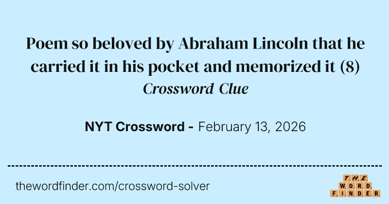 Poem so beloved by Abraham Lincoln that he carried it in his pocket and memorized it crossword clue image