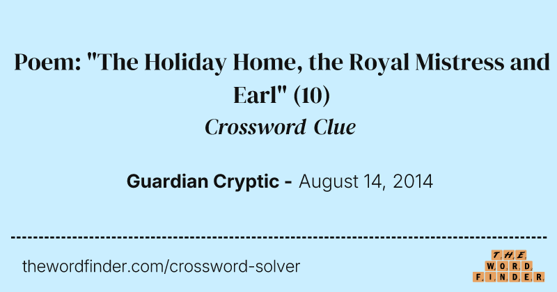 Poem: "The Holiday Home, the Royal Mistress and Earl" crossword clue image