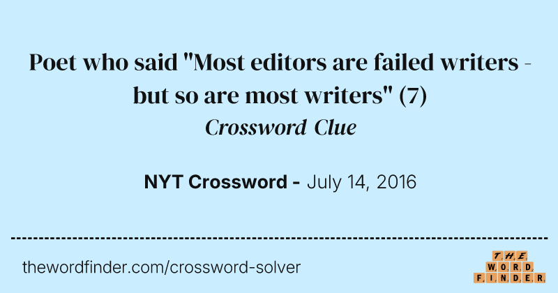 Poet who said "Most editors are failed writers - but so are most writers" crossword clue image