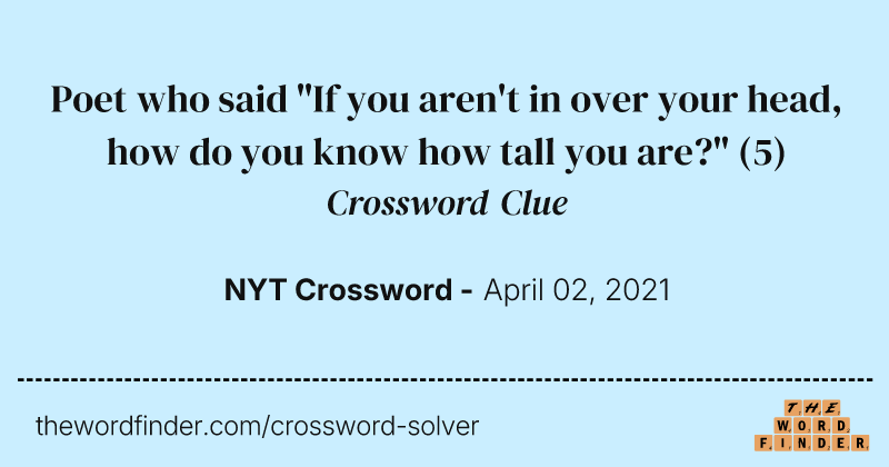 Poet who said "If you aren't in over your head, how do you know how tall you are?" crossword clue image