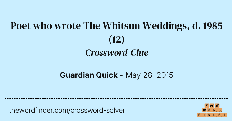 Poet who wrote The Whitsun Weddings, d. 1985 crossword clue image