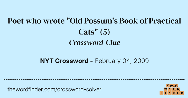 Poet who wrote "Old Possum's Book of Practical Cats" crossword clue image