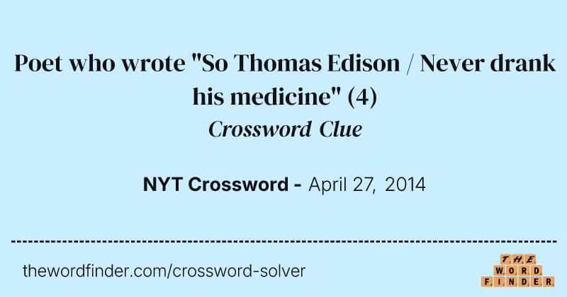 Poet who wrote "So Thomas Edison / Never drank his medicine" crossword clue image