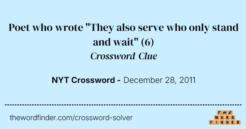 Poet who wrote "They also serve who only stand and wait" crossword clue image