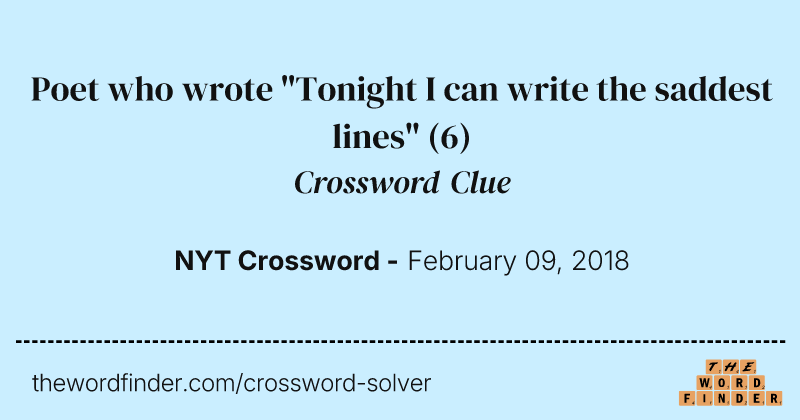 Poet who wrote "Tonight I can write the saddest lines" crossword clue image