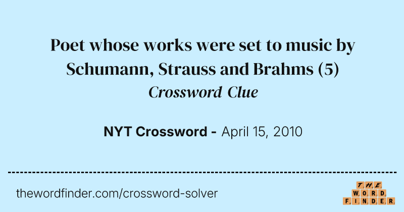 Poet whose works were set to music by Schumann, Strauss and Brahms crossword clue image