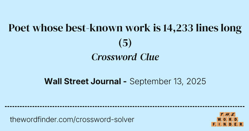 Poet whose best-known work is 14,233 lines long crossword clue image