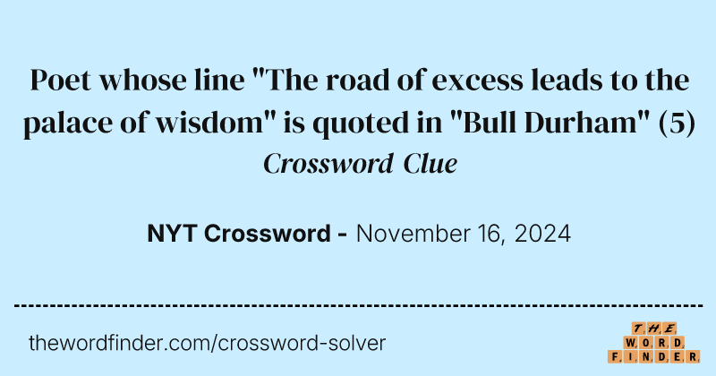 Poet whose line "The road of excess leads to the palace of wisdom" is quoted in "Bull Durham" crossword clue image