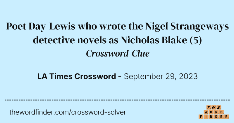 Poet Day-Lewis who wrote the Nigel Strangeways detective novels as Nicholas Blake crossword clue image