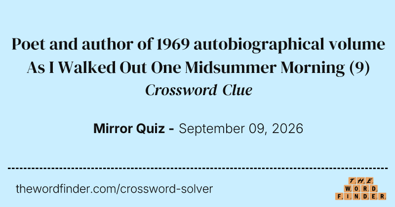 Poet and author of 1969 autobiographical volume As I Walked Out One Midsummer Morning crossword clue image