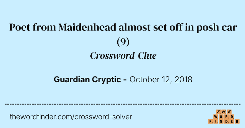 Poet from Maidenhead almost set off in posh car crossword clue image