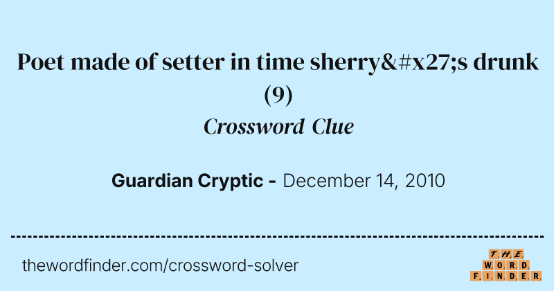 Poet made of setter in time sherry's drunk crossword clue image