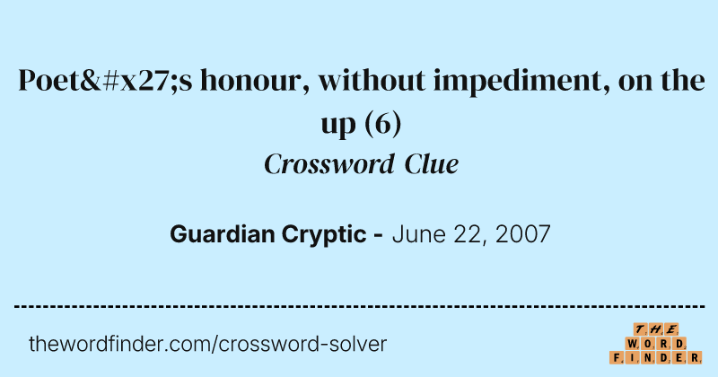 Poet's honour, without impediment, on the up crossword clue image