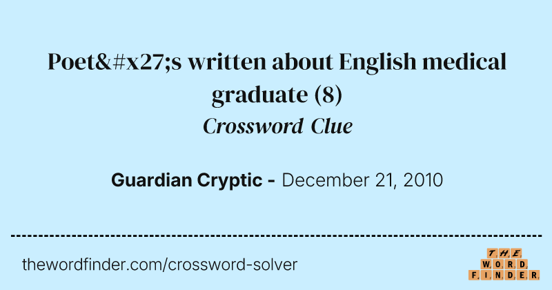 Poet's written about English medical graduate crossword clue image