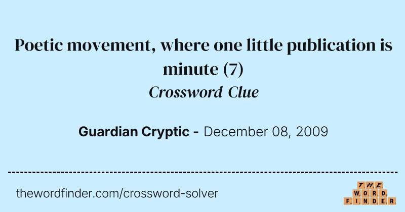 Poetic movement, where one little publication is minute crossword clue image